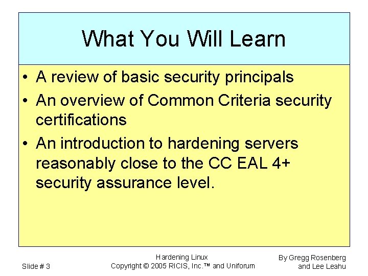 What You Will Learn • A review of basic security principals • An overview