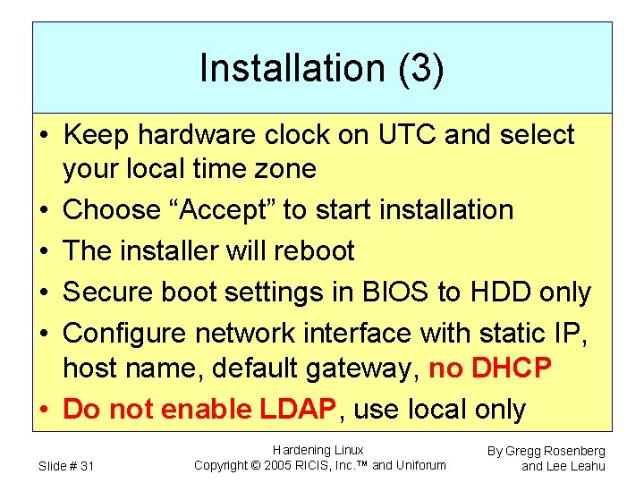 Installation (3) • Keep hardware clock on UTC and select your local time zone