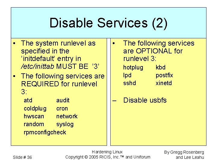 Disable Services (2) • The system runlevel as specified in the ’initdefault’ entry in