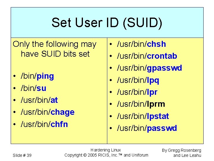 Set User ID (SUID) Only the following may have SUID bits set • •