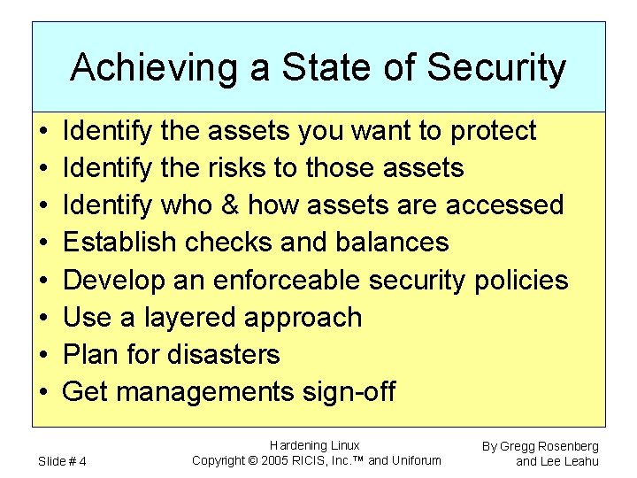 Achieving a State of Security • • Identify the assets you want to protect