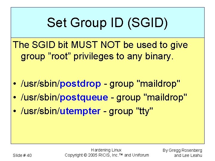 Set Group ID (SGID) The SGID bit MUST NOT be used to give group