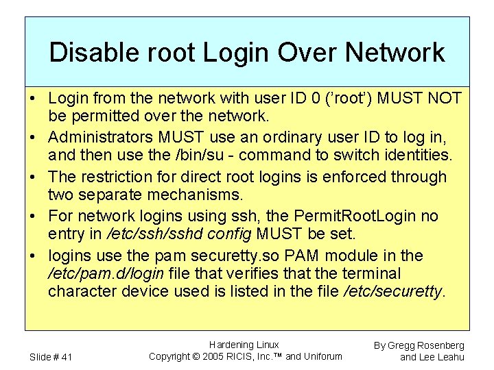 Disable root Login Over Network • Login from the network with user ID 0