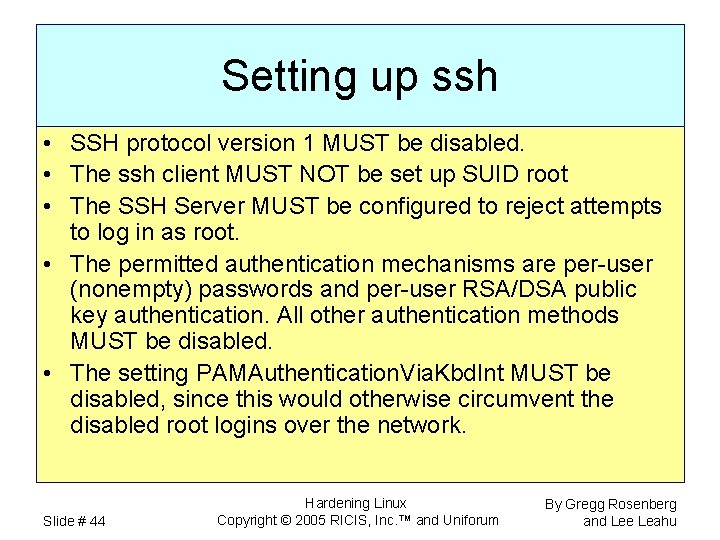 Setting up ssh • SSH protocol version 1 MUST be disabled. • The ssh