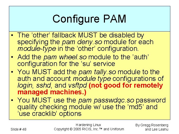 Configure PAM • The ’other’ fallback MUST be disabled by specifying the pam deny.