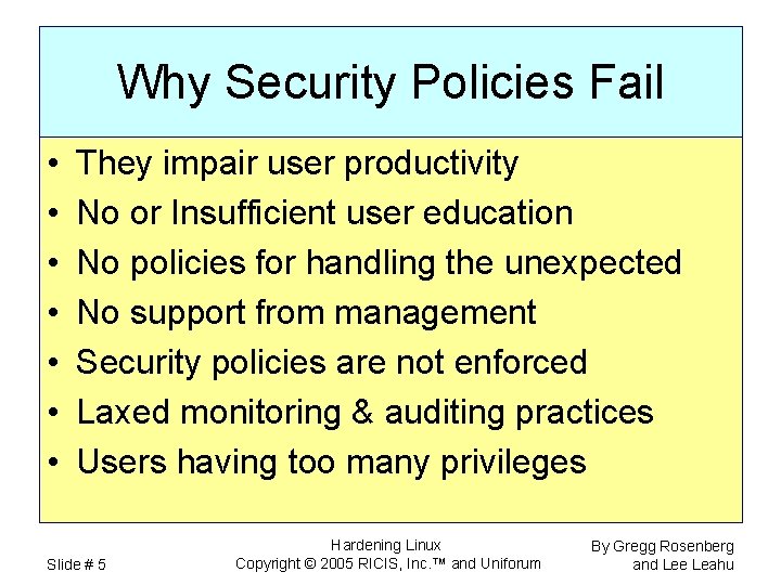 Why Security Policies Fail • • They impair user productivity No or Insufficient user