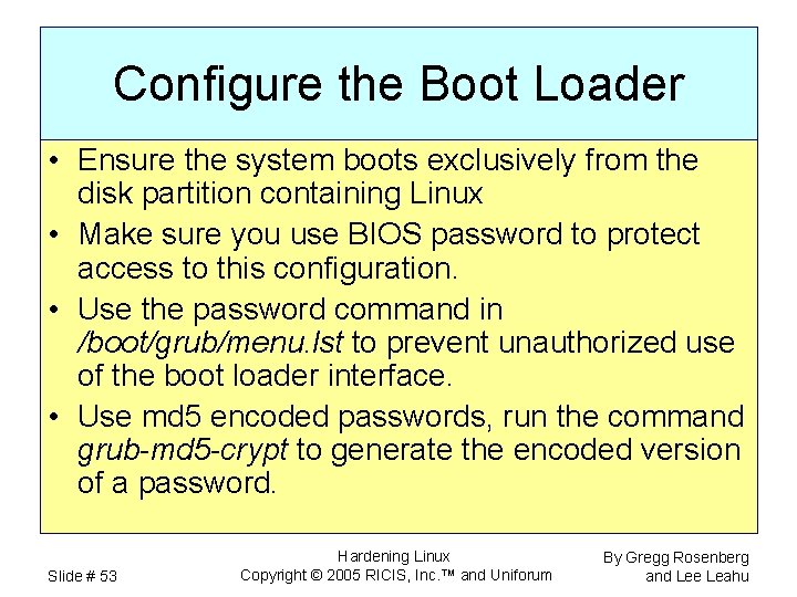 Configure the Boot Loader • Ensure the system boots exclusively from the disk partition