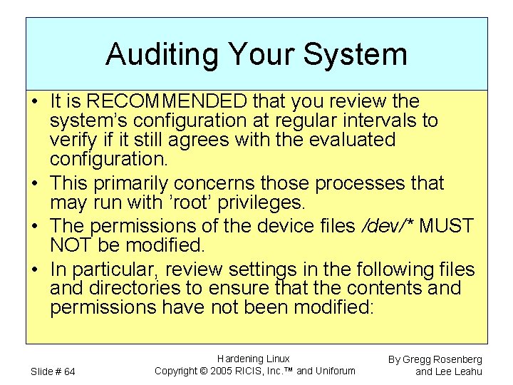 Auditing Your System • It is RECOMMENDED that you review the system’s configuration at