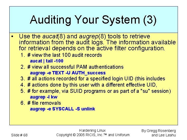 Auditing Your System (3) • Use the aucat(8) and augrep(8) tools to retrieve information