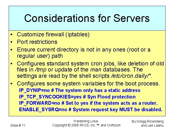 Considerations for Servers • Customize firewall (iptables) • Port restrictions • Ensure current directory