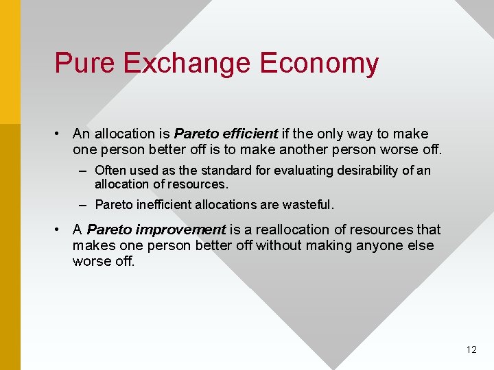 Pure Exchange Economy • An allocation is Pareto efficient if the only way to