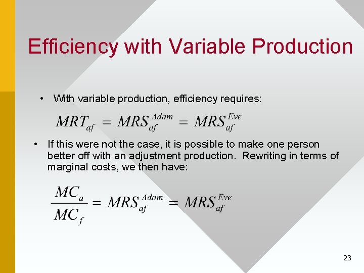 Efficiency with Variable Production • With variable production, efficiency requires: • If this were