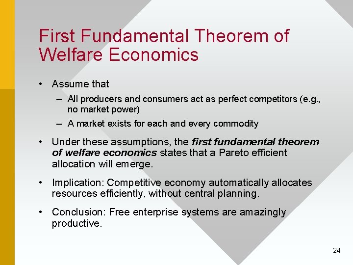 First Fundamental Theorem of Welfare Economics • Assume that – All producers and consumers