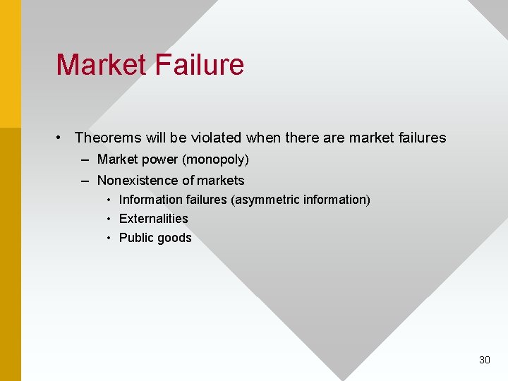 Market Failure • Theorems will be violated when there are market failures – Market