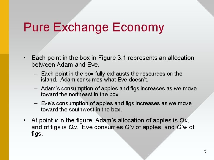 Pure Exchange Economy • Each point in the box in Figure 3. 1 represents