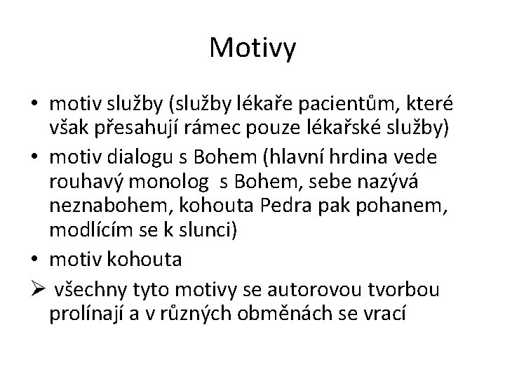 Motivy • motiv služby (služby lékaře pacientům, které však přesahují rámec pouze lékařské služby)
