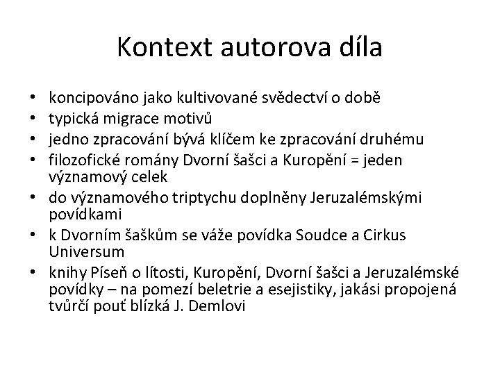 Kontext autorova díla koncipováno jako kultivované svědectví o době typická migrace motivů jedno zpracování