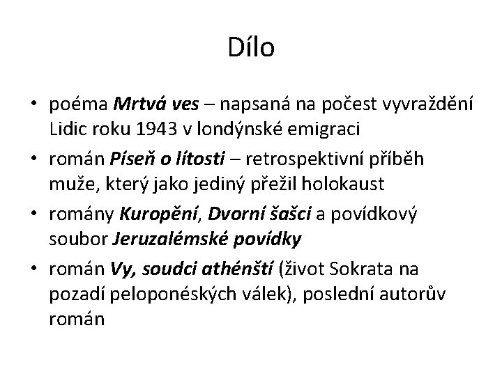 Dílo • poéma Mrtvá ves – napsaná na počest vyvraždění Lidic roku 1943 v