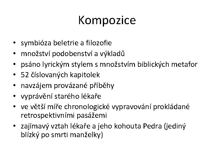 Kompozice symbióza beletrie a filozofie množství podobenství a výkladů psáno lyrickým stylem s množstvím