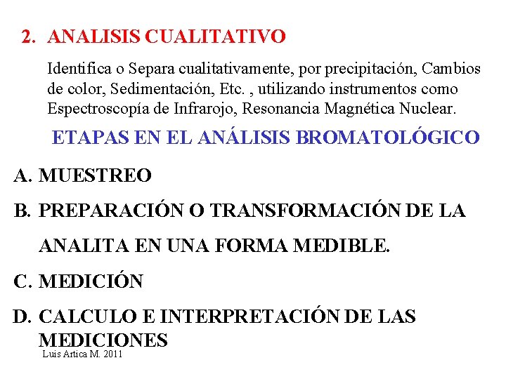 2. ANALISIS CUALITATIVO Identifica o Separa cualitativamente, por precipitación, Cambios de color, Sedimentación, Etc.