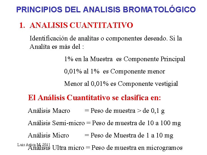 PRINCIPIOS DEL ANALISIS BROMATOLÓGICO 1. ANALISIS CUANTITATIVO Identificación de analítas o componentes deseado. Si