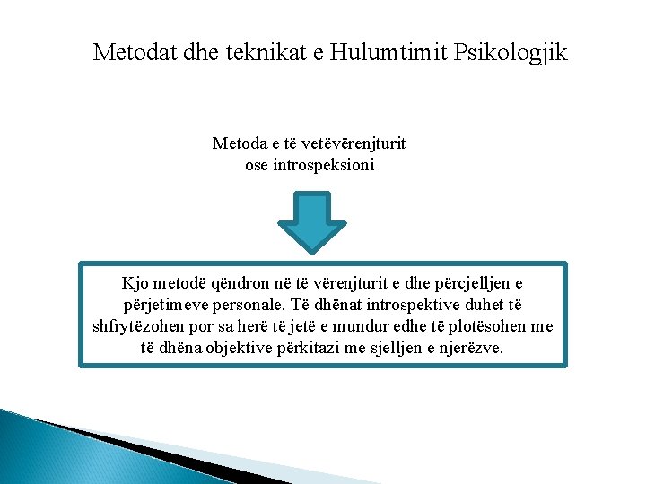 Metodat dhe teknikat e Hulumtimit Psikologjik Metoda e të vetëvërenjturit ose introspeksioni Kjo metodë