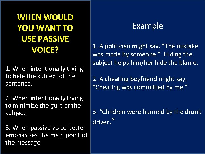 WHEN WOULD YOU WANT TO USE PASSIVE VOICE? adjectives 1. When intentionally trying to