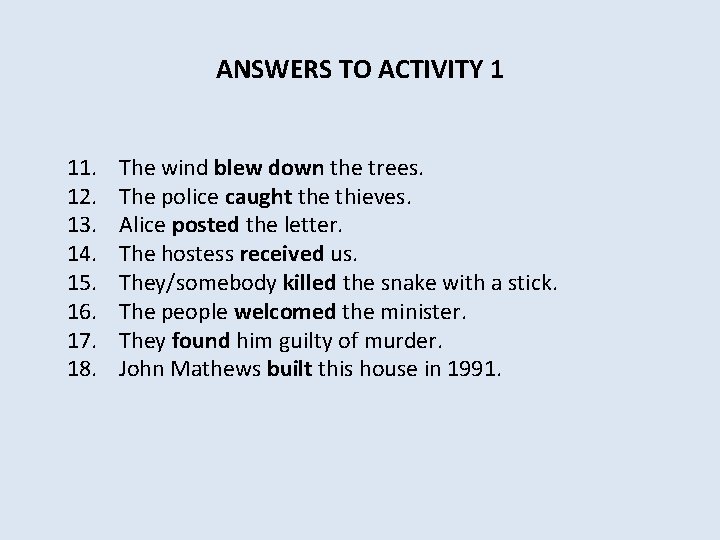 ANSWERS TO ACTIVITY 1 11. The wind blew down the trees. 12. The police