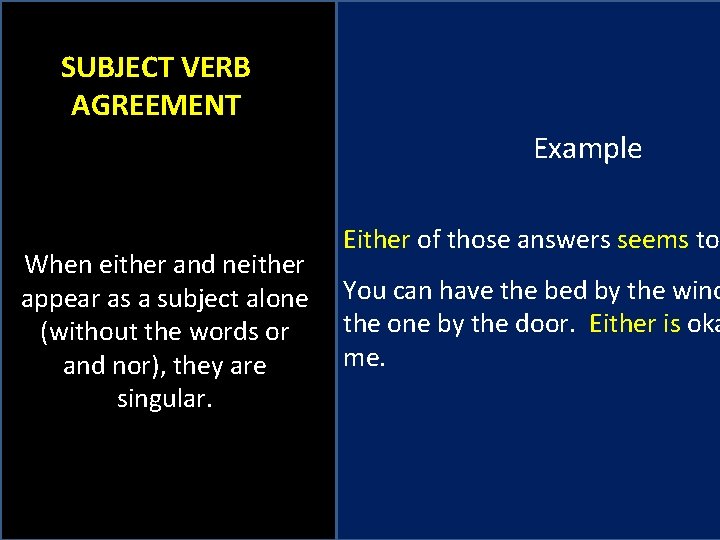 SUBJECT VERB AGREEMENT Example Either of those answers seems to When either and neither