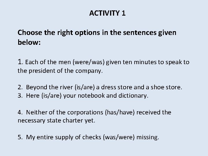 ACTIVITY 1 Choose the right options in the sentences given below: 1. Each of
