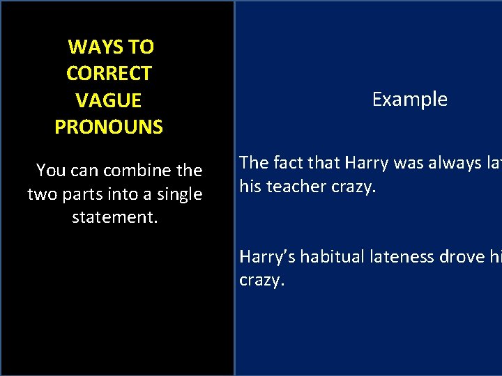  WAYS TO CORRECT VAGUE PRONOUNS You can combine the two parts into a