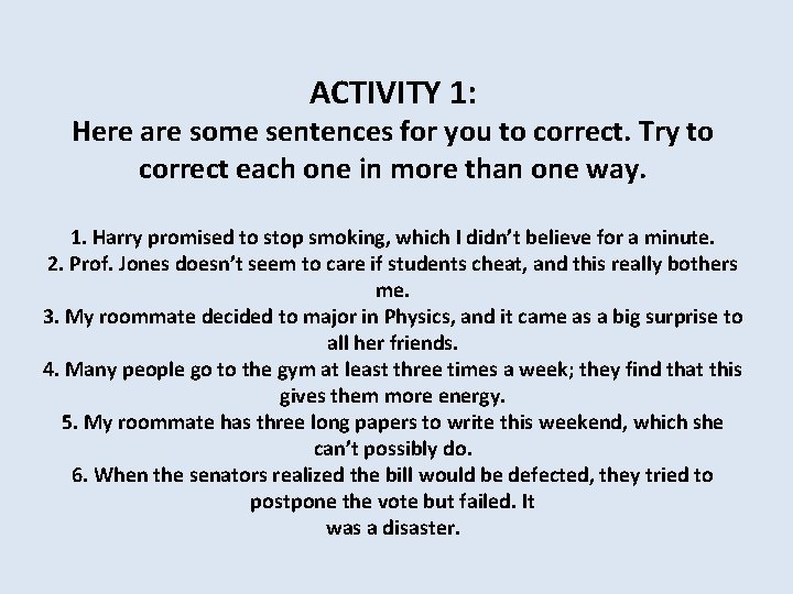 ACTIVITY 1: Here are some sentences for you to correct. Try to correct each