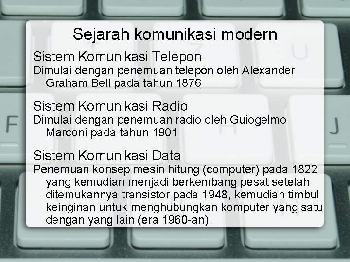 Sejarah komunikasi modern Sistem Komunikasi Telepon Dimulai dengan penemuan telepon oleh Alexander Graham Bell
