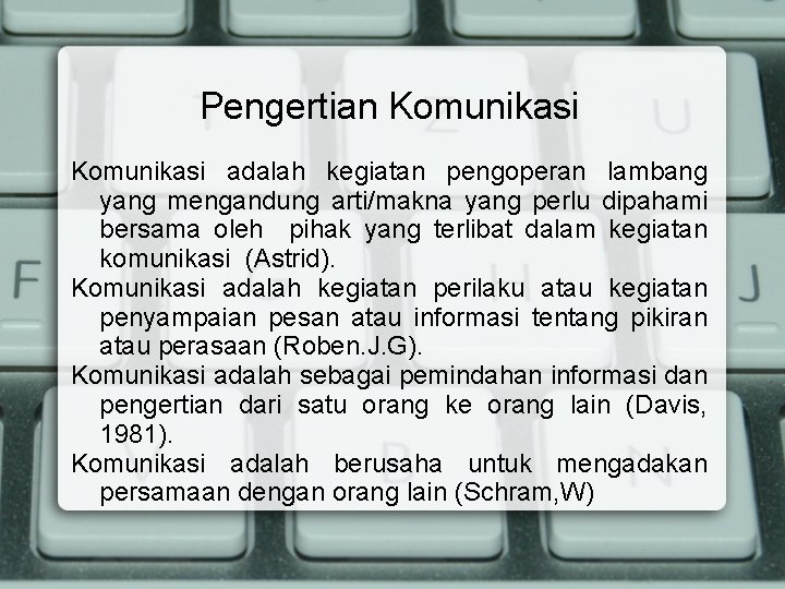 Pengertian Komunikasi adalah kegiatan pengoperan lambang yang mengandung arti/makna yang perlu dipahami bersama oleh