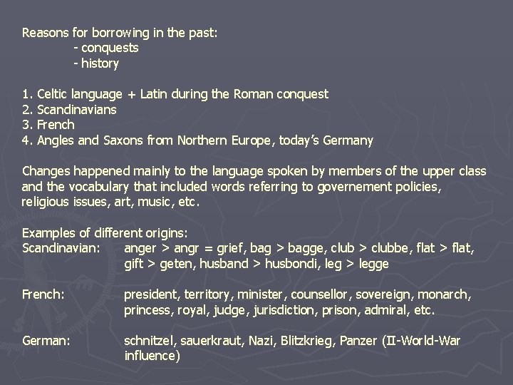 Reasons for borrowing in the past: - conquests - history 1. Celtic language +