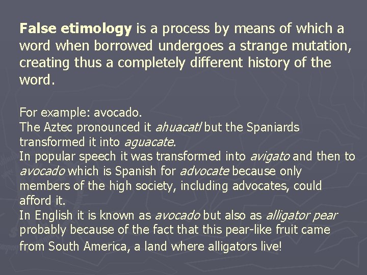 False etimology is a process by means of which a word when borrowed undergoes