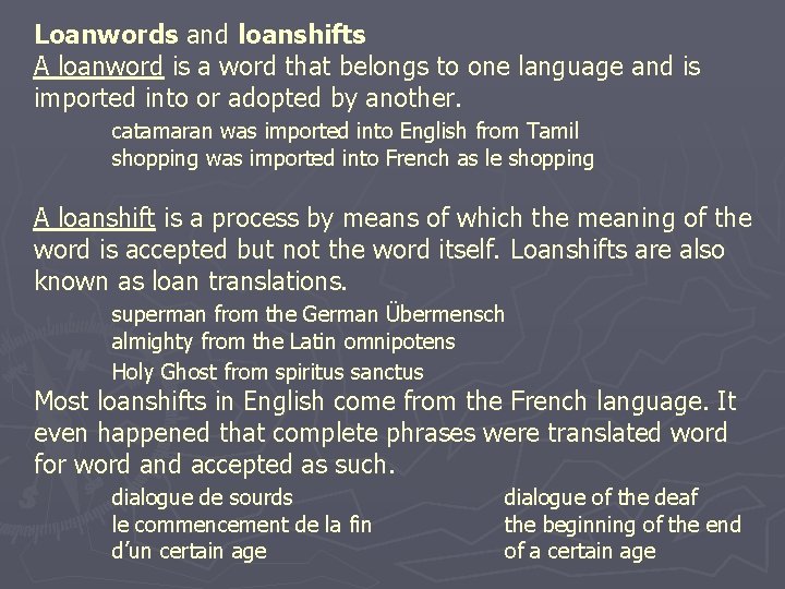 Loanwords and loanshifts A loanword is a word that belongs to one language and