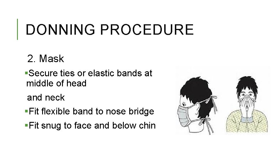 DONNING PROCEDURE 2. Mask §Secure ties or elastic bands at middle of head and