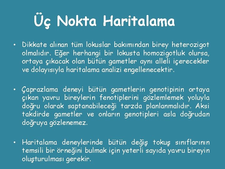 Üç Nokta Haritalama • Dikkate alınan tüm lokuslar bakımından birey heterozigot olmalıdır. Eğer herhangi