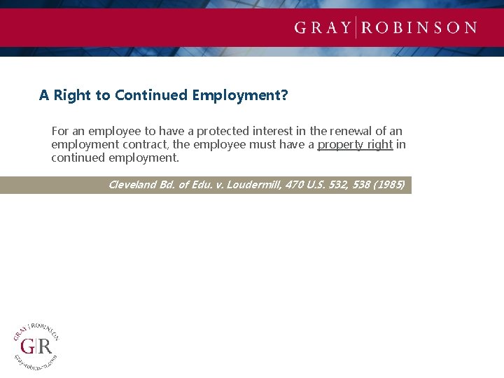 A Right to Continued Employment? For an employee to have a protected interest in