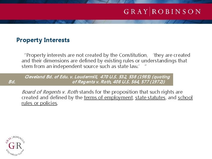 Property Interests “Property interests are not created by the Constitution, ‘they are created and