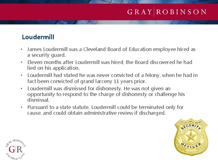 Loudermill • • • James Loudermill was a Cleveland Board of Education employee hired