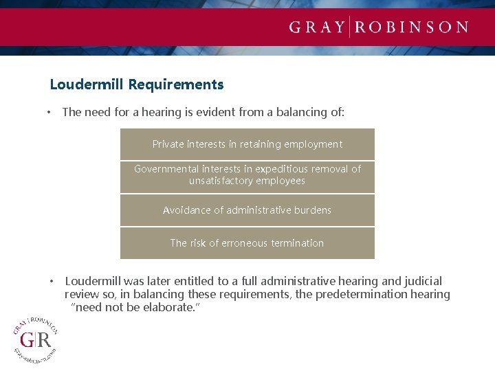 Loudermill Requirements • The need for a hearing is evident from a balancing of: