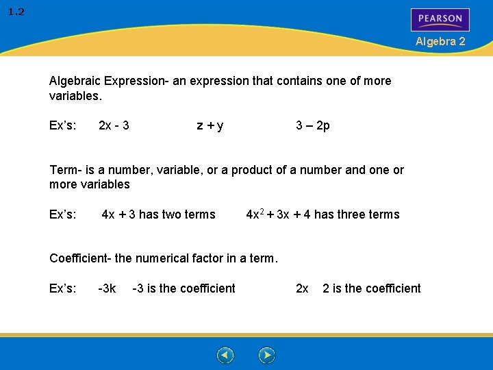 1. 2 Algebraic Expression- an expression that contains one of more variables. Ex’s: 2