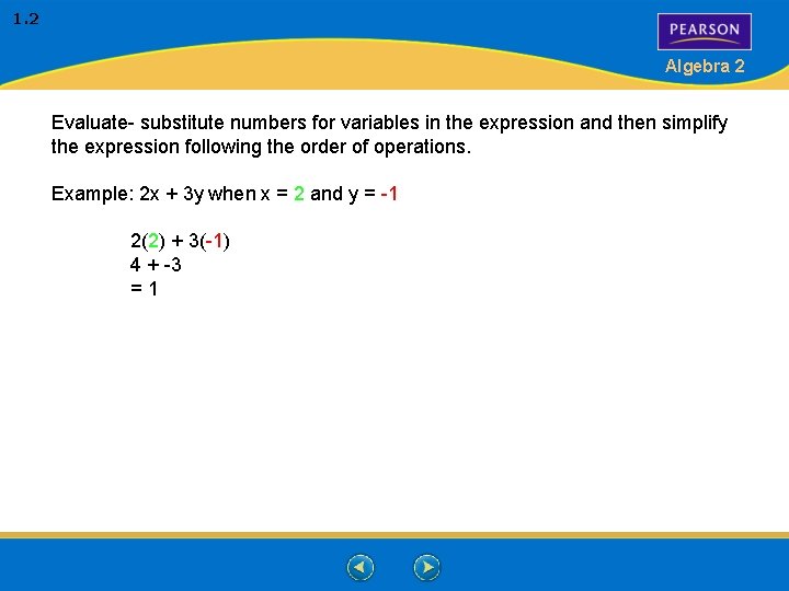 1. 2 Algebra 2 Evaluate- substitute numbers for variables in the expression and then