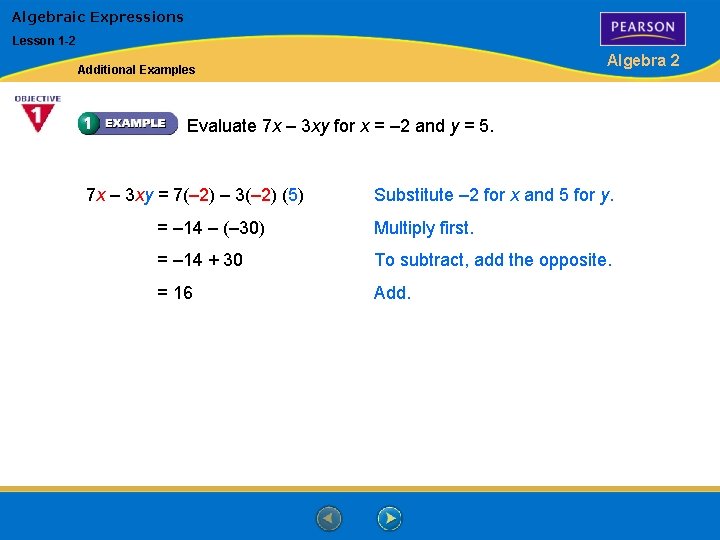Algebraic Expressions Lesson 1 -2 Algebra 2 Additional Examples Evaluate 7 x – 3