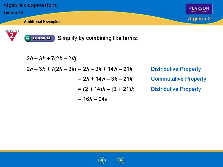 Algebraic Expressions Lesson 1 -2 Algebra 2 Additional Examples Simplify by combining like terms.