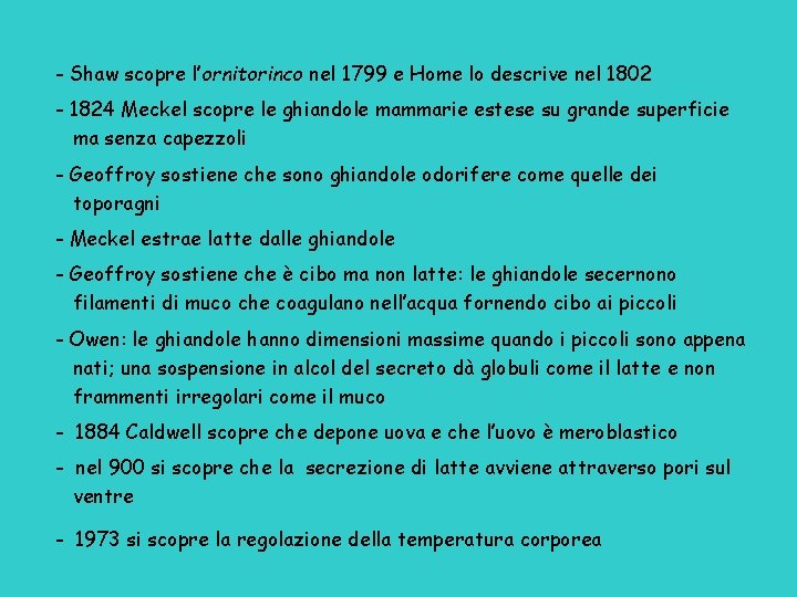 - Shaw scopre l’ornitorinco nel 1799 e Home lo descrive nel 1802 - 1824