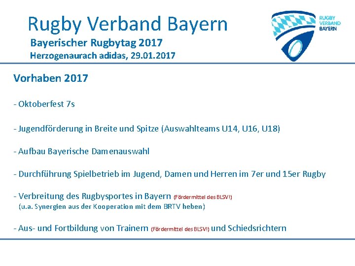 Rugby Verband Bayern Bayerischer Rugbytag 2017 Herzogenaurach adidas, 29. 01. 2017 Vorhaben 2017 -