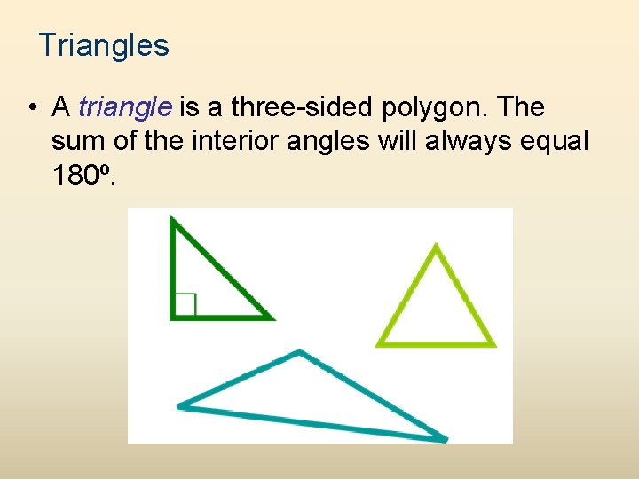 Triangles • A triangle is a three-sided polygon. The sum of the interior angles